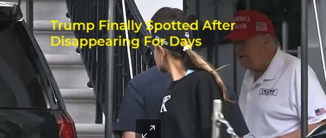 Trump was not seen in public in almost a week, while vulnerable president disappears